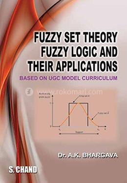 Fuzzy Set Theory Fuzzy Logic And Their Applications