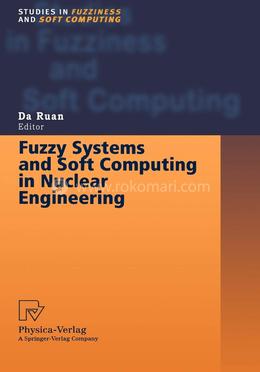 Fuzzy Systems and Soft Computing in Nuclear Engineering