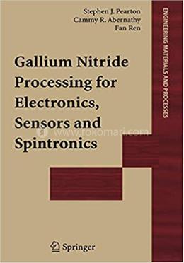 Gallium Nitride Processing for Electronics, Sensors and Spintronics