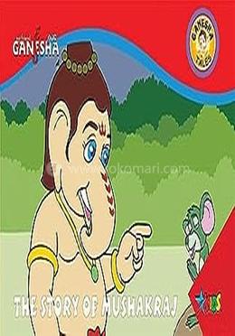 Ganesha: The Story of Mushakraj