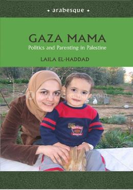 Gaza Mama: Politics And Parenting In Palestine