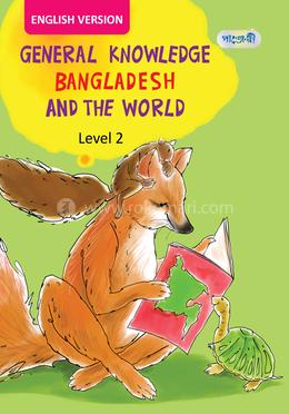 General Knowledge Bangladesh And the World, Level 2 For Class Four - English Version