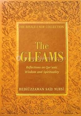 Gleams: Reflections on Qur'anic Wisdom and Spirituality (The Risale–i Nur Collection) 
