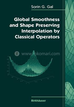 Global Smoothness and Shape Preserving Interpolation by Classical Operators