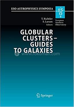 Globular Clusters - Guides to Galaxies - ESO Astrophysics Symposia