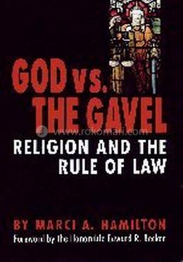 God vs. the Gavel: Religion and the Rule of Law