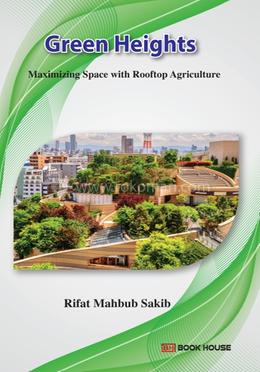 Green Heights-Maximizing Space with Rooftop Agriculture