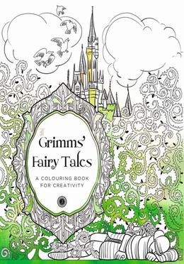 Grimms’ Fairy Tales: A Colouring Book for Creativity