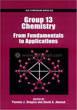 Group 13 Chemistry: From Fundamentals to Applications