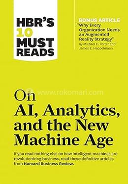 HBR's 10 Must Reads on AI, Analytics and the New Machine Age 