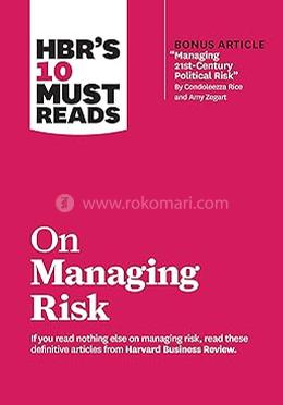 HBR's 10 Must Reads on Managing Risk