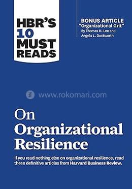 HBR's 10 Must Reads on Organizational Resilience 