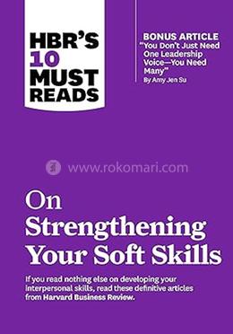 HBR's 10 Must Reads on Strengthening Your Soft Skills