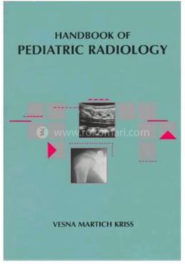 Handbook Of Pediatric Radiology: Handbooks in Radiology Series