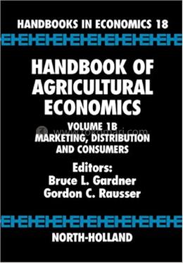 Handbook of Agricultural Economics: Marketing, Distribution, and Consumers: Volume 1B 