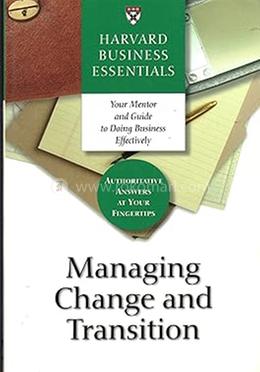 Harvard Business Essentials: Guide to Managing Change and Transition
