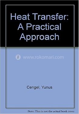 Heat Transfer: A Practical Approach