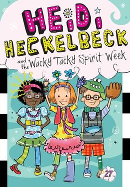 Heidi Heckelbeck and the Wacky Tacky Spirit Week: Volume 27 