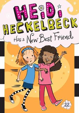 Heidi Heckelbeck Has a New Best Friend: Volume 22 