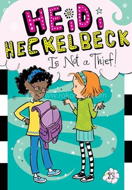 Heidi Heckelbeck Is Not a Thief!: Volume 13