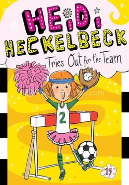 Heidi Heckelbeck Tries Out for the Team: Volume 19 