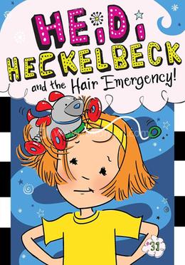 Heidi Heckelbeck and the Hair Emergency!: Volume 31 