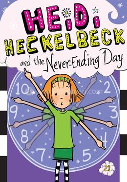 Heidi Heckelbeck and the Never-Ending Day: Volume 21 