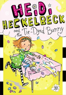 Heidi Heckelbeck and the Tie-Dyed Bunny: Volume 10 