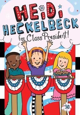 Heidi Hecklebeck For Class President: Volume 30