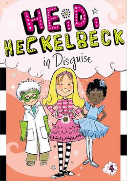 Heidi Heckelbeck in Disguise: Volume 4 