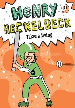 Henry Heckelbeck Takes a Swing: Volume 17 