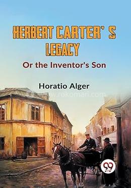 Herbert Carter'S Legacy Or The Inventor's Son