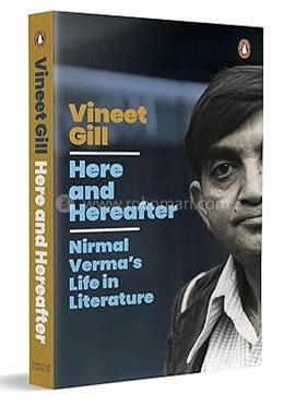 Here and Hereafter: Nirmal Verma's Life in Literature