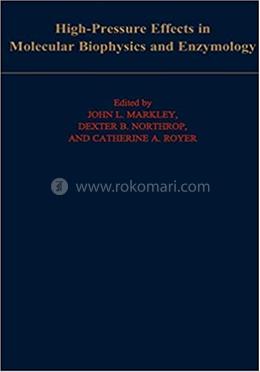 High Pressure Effects in Molecular Biophysics and Enzymology