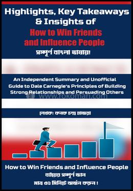 হাইলাইটস, কি টেকঅ্যাওয়েজ অ্যান্ড ইনসাইটস অফ হাউ টু উইন ফ্রেন্ডস অ্যান্ড ইনফ্লুয়েন্স পিপল image