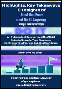 হাইলাইটস, কি টেকঅ্যাওয়েজ অ্যান্ড ইনসাইটস অফ ফিল দ্য ফিয়ার এন্ড ডু ইট এনিওয়ে image