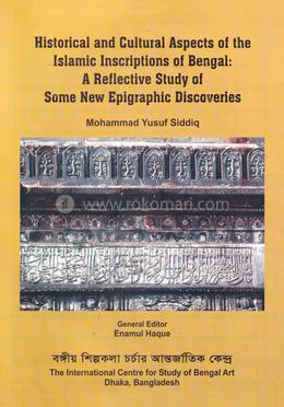 Historical and Cultural Aspects of the Islamic Inscriptions of Bengal