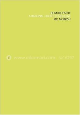 Homoeopathy : A Rational Choice in Medicine