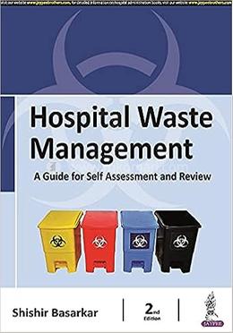 Hospital Waste Management: A Guide For Self Assessment And Review - 2nd Edition