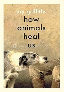 How Animals Heal Us