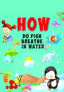 How Do Fish Breathe In Water?