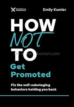 How Not to Get Promoted