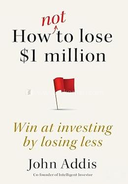 How Not to Lose $1 Million 