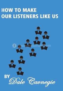 How To Make Our Listeners Like Us