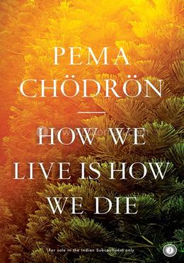 How We Live is How We Die