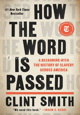 How the Word Is Passed: A Reckoning with the History of Slavery Across America