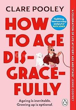 How to Age Disgracefully
