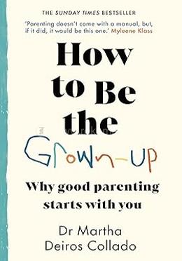 How to Be The Grown-Up