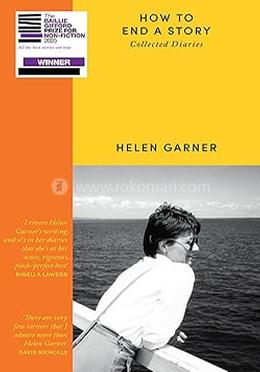 How to End a Story: Collected Diaries