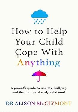 How to Help Your Child Cope With Anything
